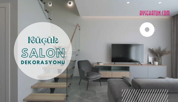 Küçük Salon Dekorasyonu Nasıl Yapılır? - Ayşe Hatun